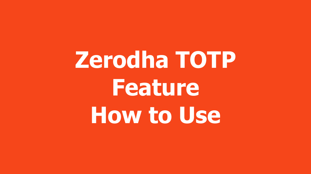 Zerodha TOTP feature